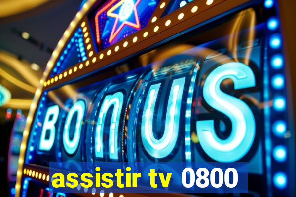 assistir tv 0800